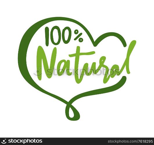 100 percent natural lettering and heart shape frame isolated logo design. Vector love to organic food, ecology clean products and dieting nutrition simple logotype. 100 Percent Natural Lettering Heart Shape Frame