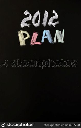 2012 New year plan written with chalk on a blackboard