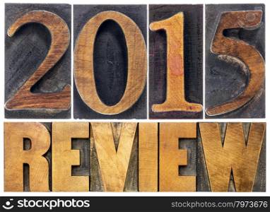 2015 review - annual review or summary of the recent year - isolated text in letterpress wood type blocks