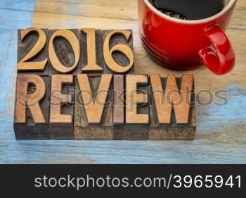 2016 review banner - text in vintage letterpress wood type block with a cup of coffee