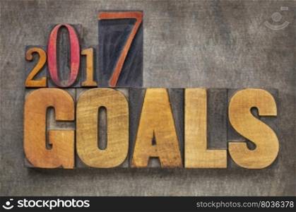 2017 goals - New Year resolution concept - word abstract in vintage letterpress wood type blocks against grunge metal background