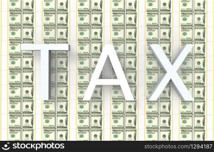 3d rendering. TAX letters word on US hundred dollar banknotes stack wall background.