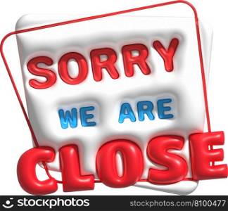 3D Sorry we are closed sign icon shop e-commerce. Business closed banner. Close time element.