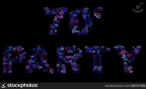 70&rsquo;s party led text over black 70&rsquo;s party led text over black