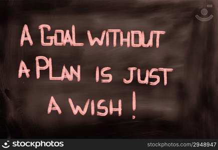 A Goal Without A Plan Is Just A Wish Concept