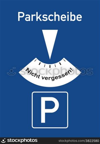 A parking disc with the german words for do not forget parking disc (Parkscheibe nicht vergessen)
