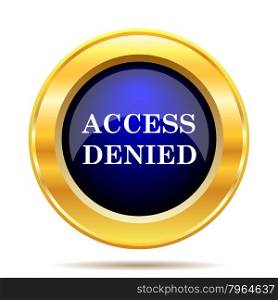 Access denied icon. Internet button on white background.
