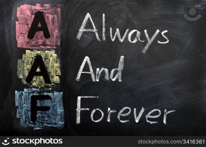 Acronym of AAF for Always and Forever written in chalk on a blackboard
