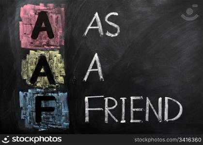 Acronym of AAF for As a Friend written in chalk on a blackboard
