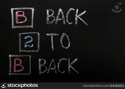 Acronym of B2B - Back to Back written on a blackboard