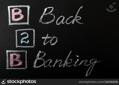 Acronym of B2B - Back to Banking written on a blackboard