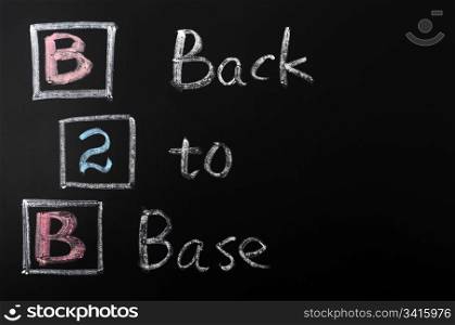 Acronym of B2B - Back to Base written on a blackboard