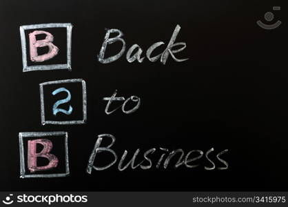 Acronym of B2B - Back to Business written on a blackboard