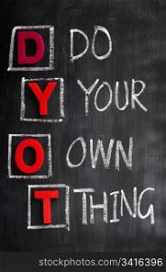 Acronym of DYOT for Do Your Own Thing written on a blackboard