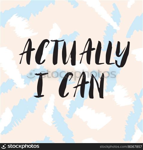 actually i can phrase. Actually i can llettering quote. Black text on pastel colors seamless background. Vector illustration with hand drawn unique typography design element for greeting cards and posters.