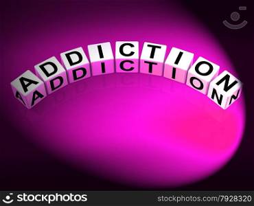 Addiction Dice Representing Obsession Dependence and Cravings