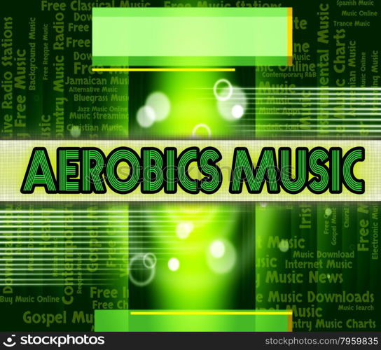 Aerobics Music Meaning Dance Workout And Musical