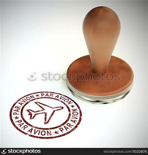 Airmail or par avion stamp meaning letters or parcels by air. Cargo and airfreight sent across the world by plane - 3d illustration. Par Avion Stamp Showing Correspondence Overseas By Plane