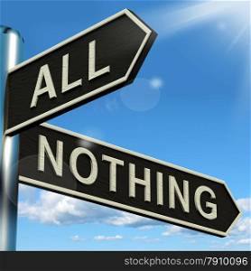 All Or Nothing Signpost Meaning Full Entire Or Zero. All Or Nothing Signpost Means Full Entire Or Zero