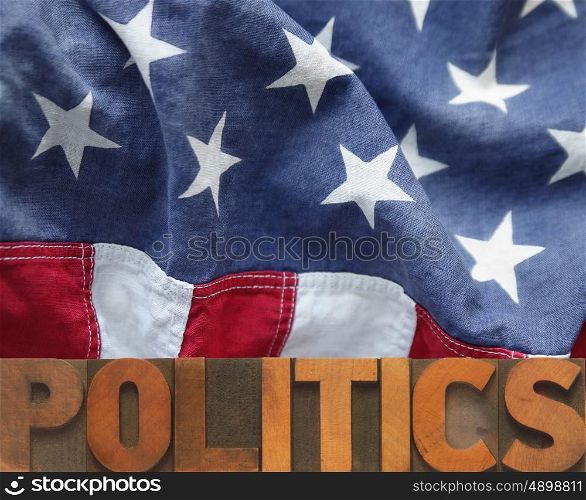 American flag with politics word in wood type