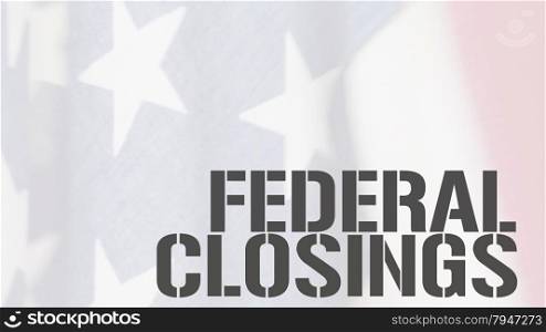 American flag with the words federal closings
