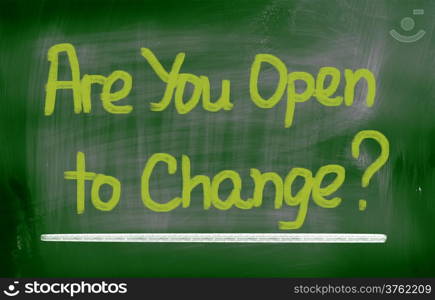 Are You Open To Change Concept