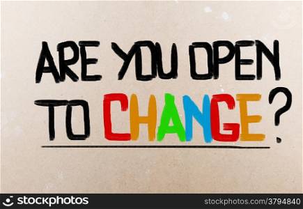 Are You Open To Change Concept