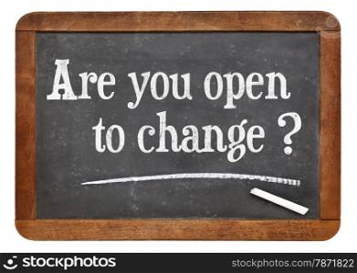 are you open to change question - white chalk text on a vintage slate blackboard