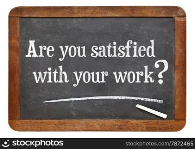 Are you satisfied with your work? A question on a vintage slate blackboard