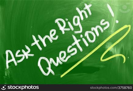 Ask The Right Questions Concept