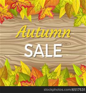 Autumn sale vector concept. Flat design. Colored leaves of variety trees on top and bottom with wooden background and sample text in the middle. For sale and discount advertising. Product label design. Autumn Sale Vector Concept in Flat Design. Autumn Sale Vector Concept in Flat Design