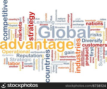 Background concept wordcloud illustration of business global advantage. Global advantage background concept