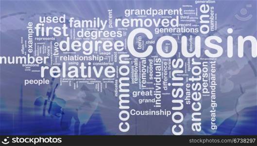 Background concept wordcloud illustration of cousin international. Cousin background concept