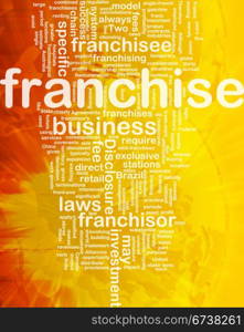 Background concept wordcloud illustration of franchise international. Franchise background concept