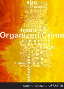 Background concept wordcloud illustration of organized crime international. Organized crime background concept