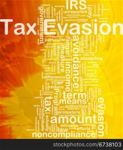 Background concept wordcloud illustration of tax evasion international. Tax evasion background concept