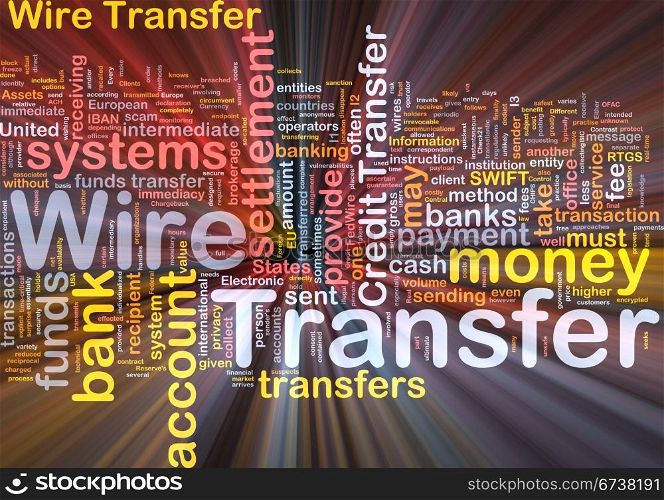 Background concept wordcloud illustration of wire transfer glowing light. Wire transfer background concept glowing