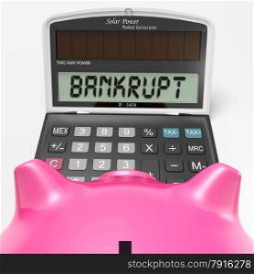 Bankrupt Calculator Showing Financial And Credit Problem