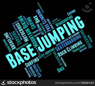 Base Jumping Representing Parachuting Skydiving And Basejumper