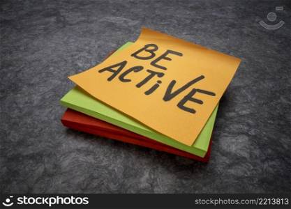 be active inspirational reminder note, lifestyle and personal development concept