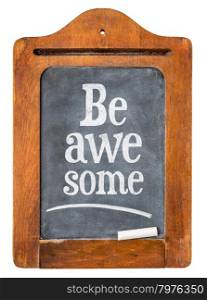 Be awesome reminder on a small vintage slate blackboard in rustic wooden frame