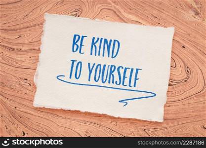 be kind to yourself - inspirational handwriting on a handmade paper, self care concept