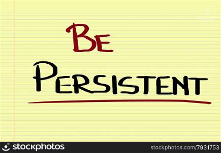Be Persistent Concept