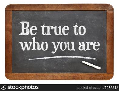 Be true to who you are - inspirational advice on a vintage slate blackboard