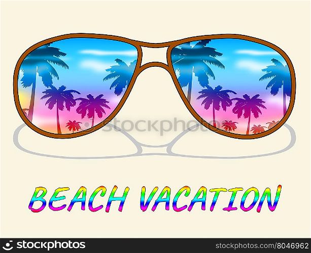 Beach Vacation Indicating Holidays Holiday And Getaway