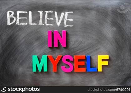 Believe in myself - concept made of colorful letters and chalk writing