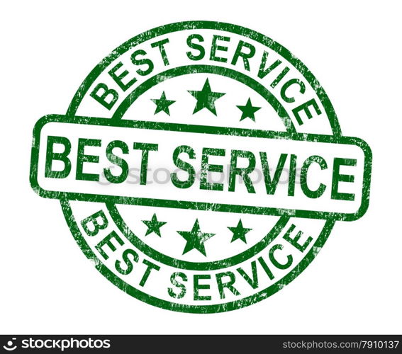 Best Service Stamp Shows Top Customer Assistance. Best Service Stamp Showing Top Customer Assistance