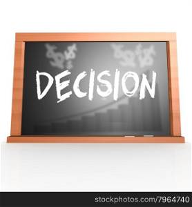 Black board with decision word image with hi-res rendered artwork that could be used for any graphic design.