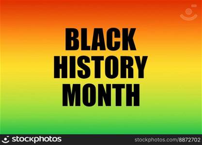 Black history month text with gradient background for Black history month events and season.