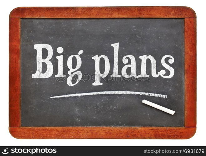 blackboard. Big plans sign - white chalk text on a vintage slate blackboard